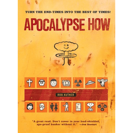 Running Press Books > Art & Gifts > Novelties Apocalypse How: Turn the End-Times into the Best of Times! - Paperback 9780762432332 MC-14882
