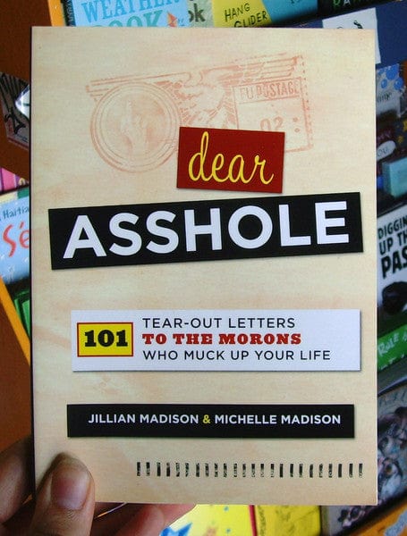 Running Press Books > Art & Gifts > Novelties Dear Asshole: 101 Tear-Out Letters to the Morons Who Muck Up Your Life - Paperback 9780762442867 MC-20339