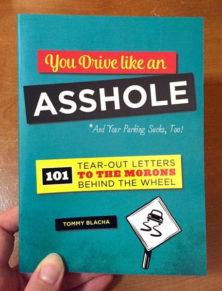 Running Press Books > Art & Gifts > Novelties You Drive Like an Asshole: 101 Tear-Out Letters to the Morons Behind the Wheel - Paperback 9780762458677 MC-20919