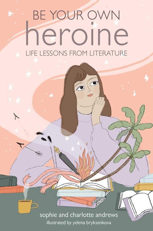 Ryland Peters & Small Books > Art & Gifts > Novelties Be Your Own Heroine: Life Lessons from Literature - Hardcover 9781782498964 MC-25869
