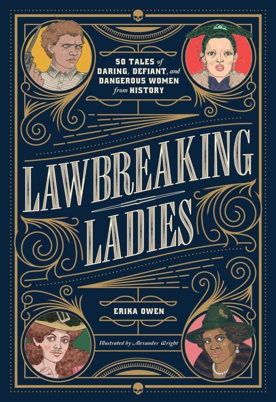 S&S/Simon Element Books > Smarts > History Lawbreaking Ladies: 50 Tales of Daring, Defiant, and Dangerous Women from History - Hardcover 9781982147082 MC-41506