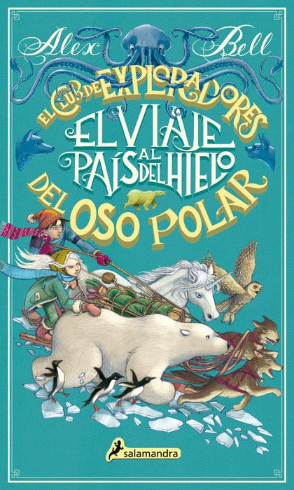 Salamandra Infantil y Juvenil Books > Fiction > Kids El viaje al paĂs del hielo / The Polar Bear Explorers' Club 9788498388992 PRH-9788498388992