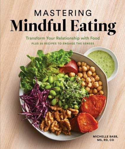 Sasquatch Books Books > Food, Drink, & Drugs > Cookbooks Mastering Mindful Eating: Transform Your Relationship with Food, Plus 30 Recipes to Engage the Senses - Paperback 9781632172945 MC-49661