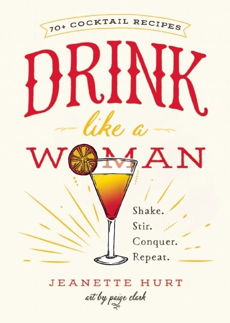 Seal Press Books > Food, Drink, & Drugs > Booze Drink Like a Woman: Shake. Stir. Conquer. Repeat. - Hardcover 9781580056281 MC-18567