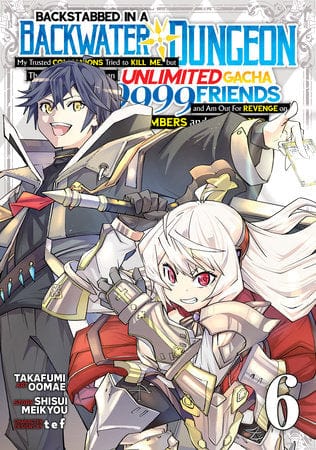 Seven Seas Entertainment Manga Backstabbed in a Backwater Dungeon: My Party Tried to Kill Me, But Thanks to an Infinite Gacha I Got LVL 9999 Friends and Am Out For Revenge (Manga) Vol. 6 9798888438466 PRH-9798888438466