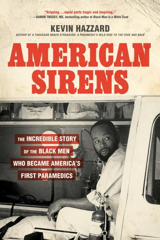 Hachette Books Books > Lifestyle > Class & Race American Sirens: The Incredible Story of the Black Men Who Became America's First Paramedics Paperback 9780306926099