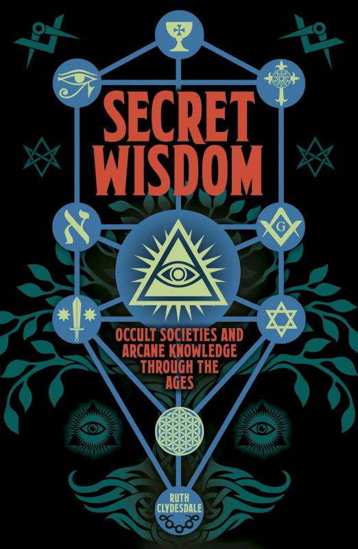 Sirius Books > True Crime & Conspiracy > Conspiracies Secret Wisdom: Occult Societies & Arcane Knowledge Through the Ages - Paperback 9781398802438 MC-53344