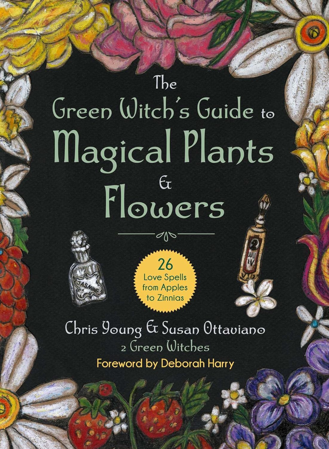 Skyhorse Books The Green Witch's Guide to Magical Plants & Flowers: 26 Love Spells from Apples to Zinnias 9781510775664