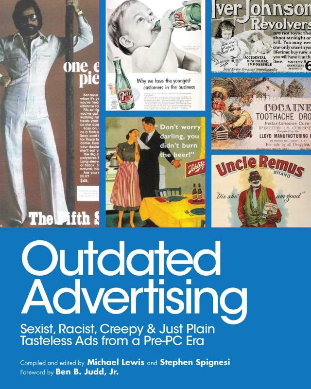 Skyhorse Publishing Books > Art & Gifts > Novelties Outdated Advertising: Sexist, Racist, Creepy & Just Plain Tasteless Ads from a Pre-PC Era - Paperback 9781510723801 MC-41692