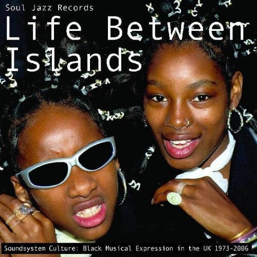 Soul Jazz Records Presents Music > Vinyl Records Soul Jazz Records Presents - Life Between Islands, Soundsystem Culture, Black Musical Expression In The Uk 1973-2006 5026328005072 SLJZ507.1