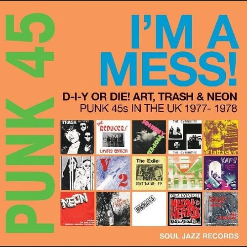 Soul Jazz Records Presents Music > Vinyl Records Soul Jazz Records Presents - Punk 45, Im A Mess D-I-Y Or Die Art Trash & Neon, Punk 45S In The Uk 1977-78 5026328705057 SLJZ505A.1