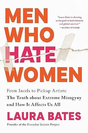 Sourcebooks Books > Lifestyle Men Who Hate Women: From Incels to Pickup Artists: The Truth about Extreme Misogyny and How it Affects Us All by Laura Bates (Paperback) 9781728290904 9781728290904
