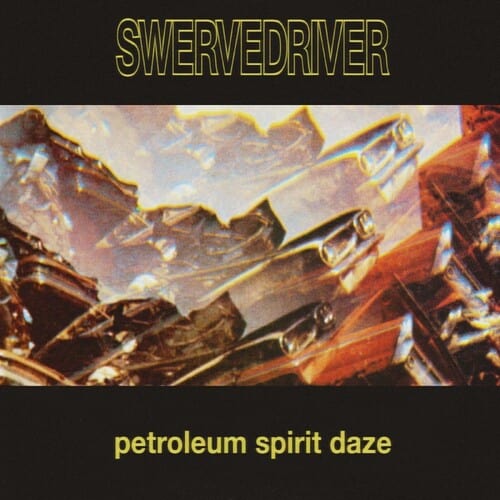 Swervedriver Music > Vinyl Records Swervedriver - Petroleum Spirit Daze 634457129870 OUBA28.1
