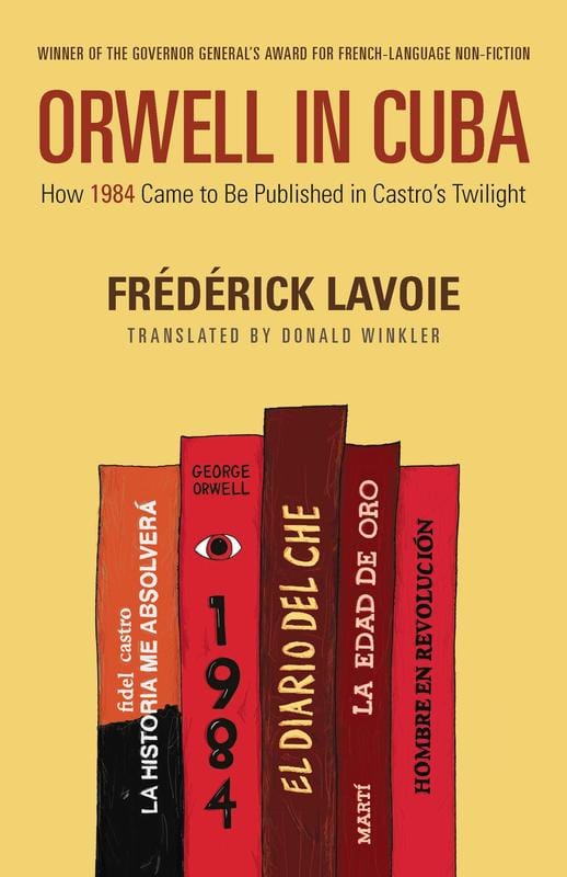 Talonbooks Books > Smarts > Places & Peeps Orwell in Cuba: How 1984 Came to Be Published in Castro's Twilight - Book 9781772012453 MC-24503