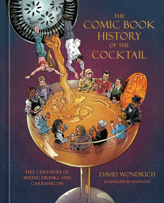 Ten Speed Press Graphic Novel The Comic Book History of the Cocktail 9781984860330 PRH-9781984860330