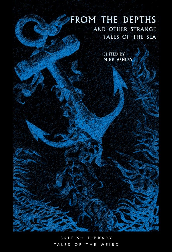 British Library Publishing Books > Fiction > Mystery & Thriller From the Depths: And Other Strange Tales of the Sea Paperback 9780712352369