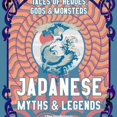 Texas Bookman Books > Fiction > Myths Japanese Myths & Legends (Collector's Edition) Hardcover 9781839648892 2111033