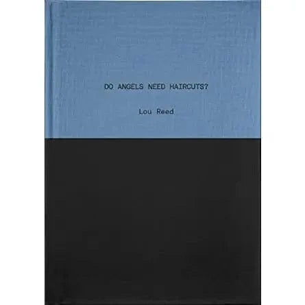 Texas Bookman Books > Film & Music > Music Do Angels Need Haircuts? Poems by Lou Reed (2nd Edition) (Hardcover) 9781944860219