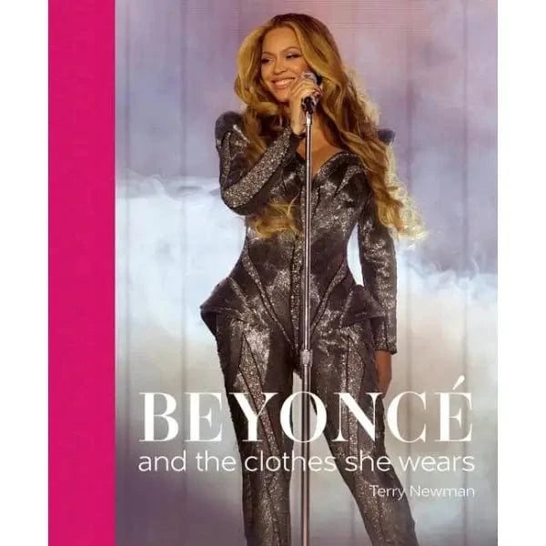 Texas Bookman Books > Pop Culture Beyonce: And the Clothes She Wears by Terry Newman (Hardcover) 9781788842433