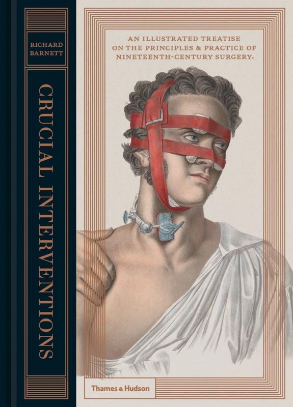 Thames & Hudson Books > Smarts > Science Crucial Interventions: An Illustrated Treatise on the Principles & Practice of Nineteenth-Century Surgery - Hardcover 9780500518106 MC-23370
