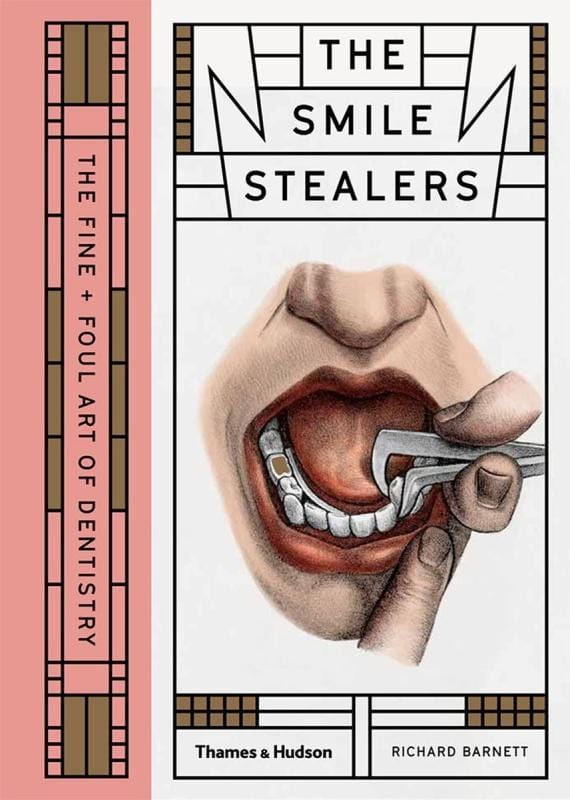 Thames & Hudson Books > Smarts > Science Smile Stealers: The Fine and Foul Art of Dentistry - Hardcover 9780500519110 MC-25858