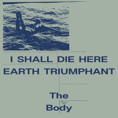 Bwscd, INC. Music > Vinyl Records The Body - I Shall Die Here / Earth Triumphant 747742385636 RVGI25.1