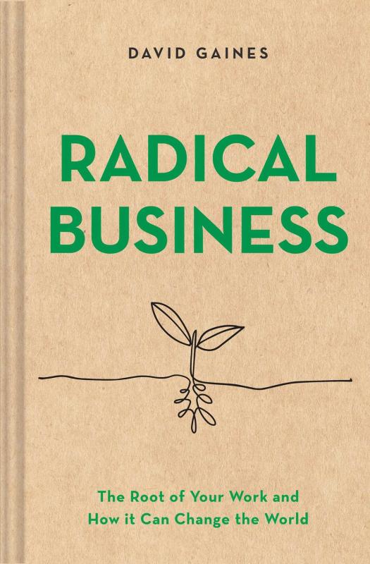 The Collective Book Studio Books > Smarts > Buisness Radical Business: The Root of Your Work and How It Can Change the World Hardcover 9781685550080
