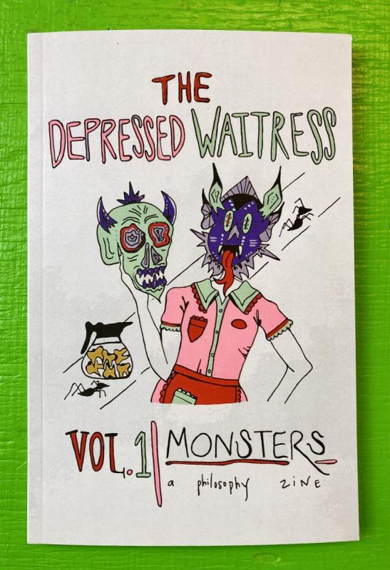 The Depressed Waitress Books > Zines The Depressed Waitress Vol. 1: Monsters - A Philosophy Zine - Zine M26671 MC-26671