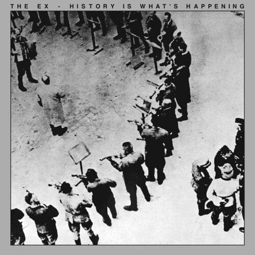 The Ex Music > Vinyl Records Ex - History Is What's Happening 857661008827 SPRV182.1