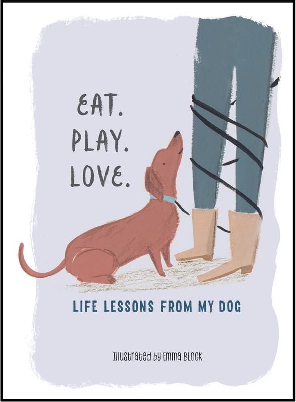 The Experiment Books > Art & Gifts > Pets Eat. Play. Love.: Life Lessons from My Dog - Hardcover 9781615195947 MC-15521