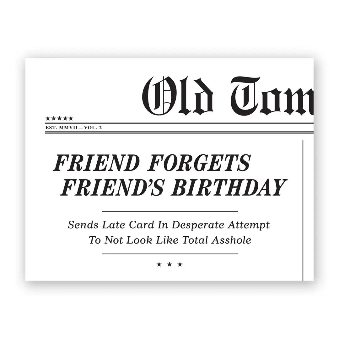 The Mincing Mockingbird Stationery > Greeting Cards Friend Forgets Friend's Birthday - Belated Birthday Card H-10