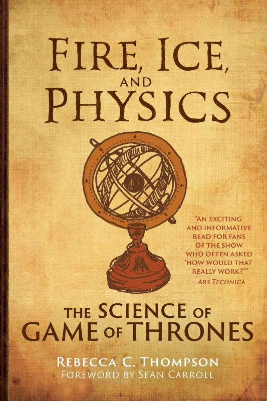 The MIT Press Books > Art & Gifts > Pop Culture Fire, Ice, and Physics: The Science of Game of Thrones - Hardcover 9780262043076 MC-18717