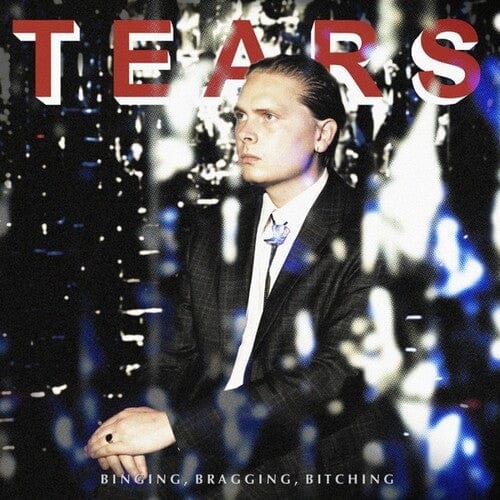 The Tears Music > Vinyl Records Tears - Binging, Bragging, Bitching 5055869590228 IMT9590228.1