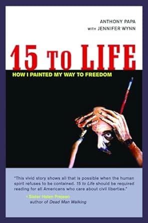 Third Eye Comics Books 15 To Life: How I Painted My Way To Freedom by Anthony Papa with Jennifer Wynn 9781932595062