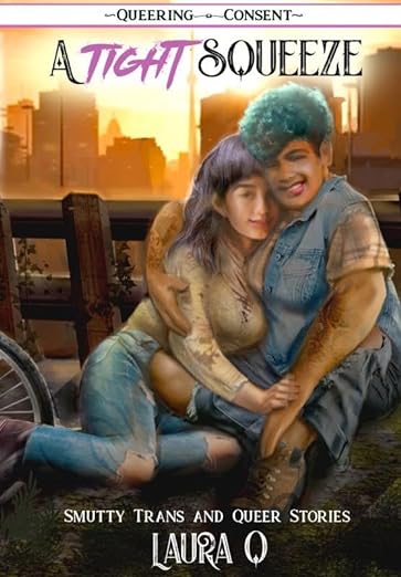 Third Eye Comics Books A Tight Squeeze: Smutty Trans and Queer Stories by Laura Q 9781648412912 9781648412912