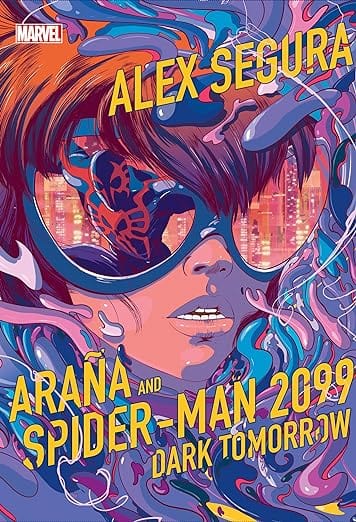 Third Eye Comics Books > Fiction Arana and Spider-Man 2099: Dark Tomorrow by Alex Segura 9781368079006 9781368079006