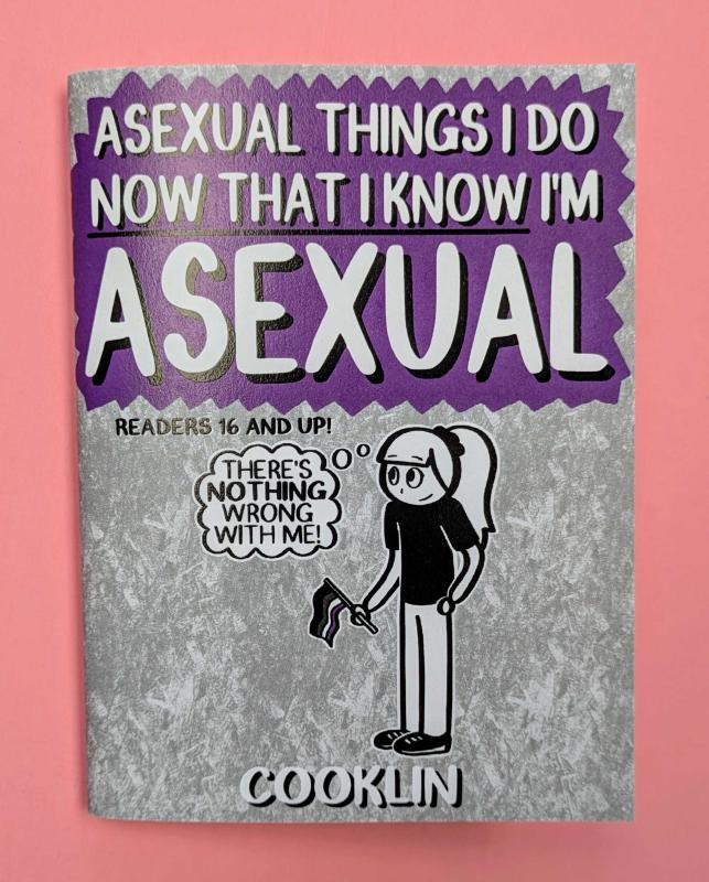 Third Eye Comics Books > Zines Asexual Things I Do Now That I Know I'm Asexual by cooklin 9781648415876 9781648415876