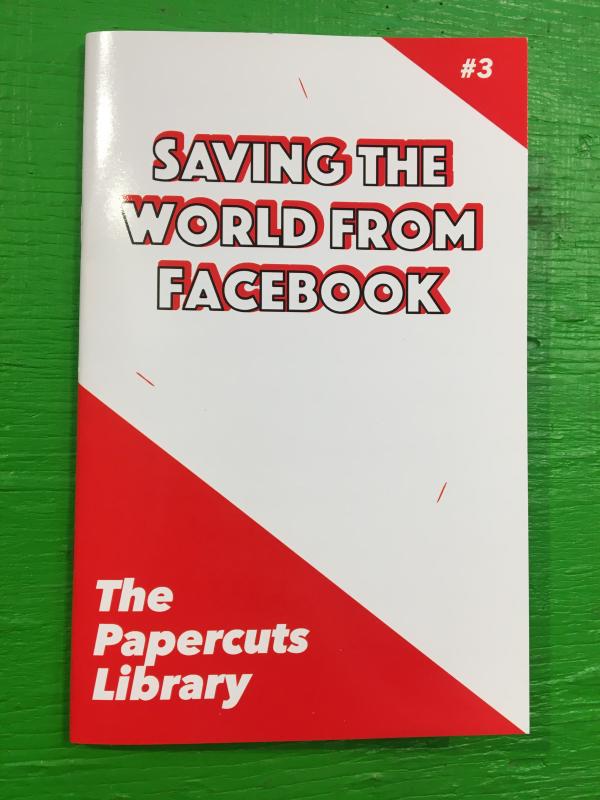 Microcosm Publishing Books > Zines Saving the World from Facebook - Zine 9781957660035 MC-18654