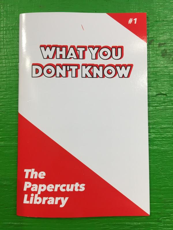 Microcosm Publishing Books > Zines What You Don’t Know - Zine 9781957660011 MC-19542