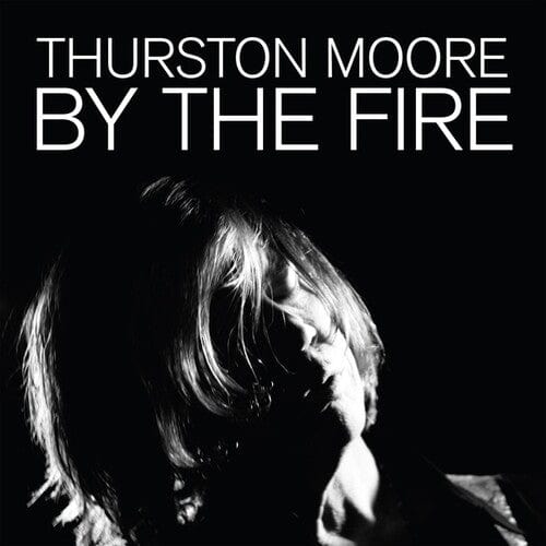 Thurston Moore Music > Vinyl Records Thurston Moore - By the Fire 5024545901214 DYDL10A.1