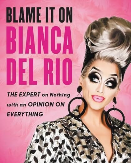 Titan Books (UK) Books > Lifestyle > LGBTQ+ > Drag Queens Blame It On Bianca Del Rio: The Expert On Nothing With An Opinion On Everything Paperback 9780062690876