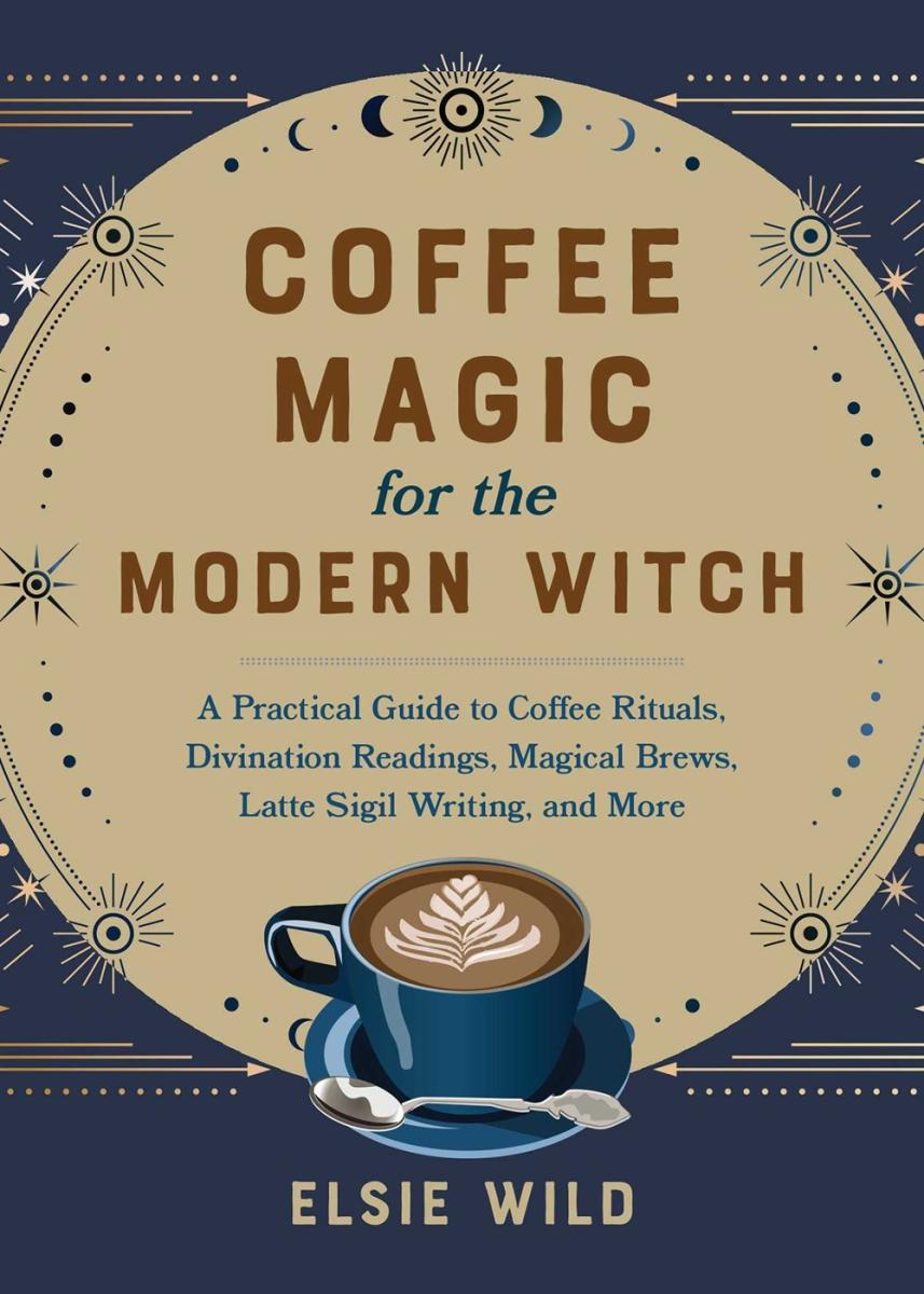 Ulysses Press Books > Food, Drink, & Drugs > Coffee > Witchcraft Coffee Magic for the Modern Witch: A Practical Guide to Coffee Rituals, Divination Readings, Magical Brews, Latte Sigil Writing, and More Hardcover 9781646045501