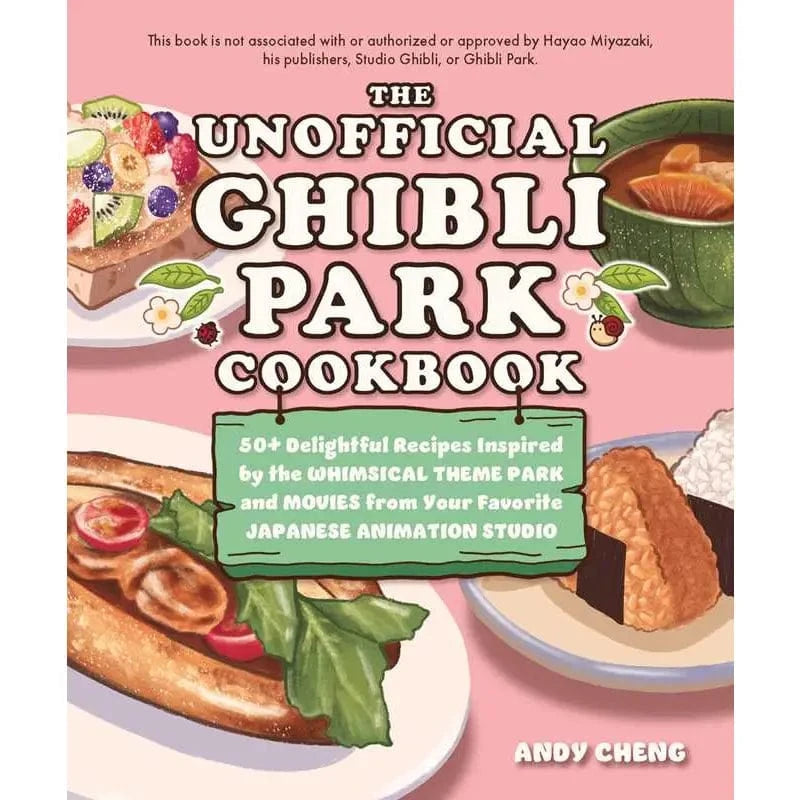 Ulysses Press Books > Food, Drink, & Drugs > Cookbooks Unofficial Ghibli Park Cookbook By Andy Cheng Hardcover