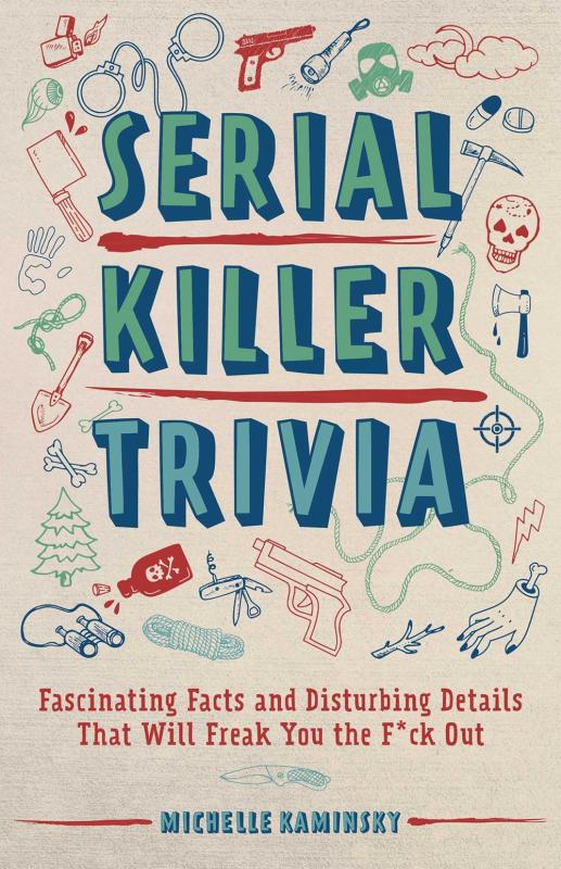Ulysses Press Books > True Crime & Conspiracy > True Crime Serial Killer Trivia: Fascinating Facts and Disturbing Details That Will Freak You the F*ck Out - Book 9781612438672 MC-56980