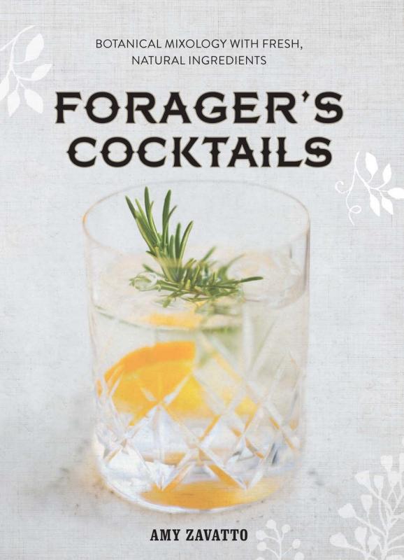 Union Square & Co. Books > Food, Drink, & Drugs > Booze Forager's Cocktails: Botanical Mixology with Fresh, Natural Ingredients - Hardcover 9781454917472 MC-34072