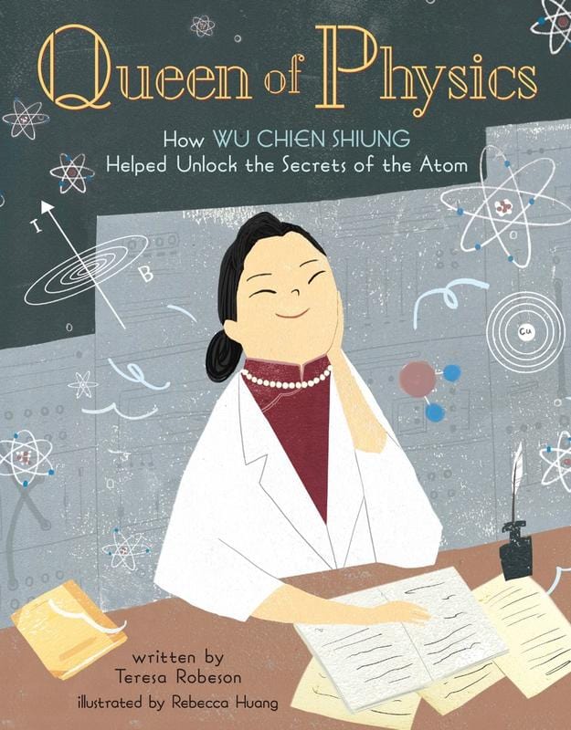 Union Square & Co. Books > Smarts > Science Queen of Physics: How Wu Chien Shiung Helped Unlock the Secrets of the Atom - Hardcover 9781454932208 MC-24256