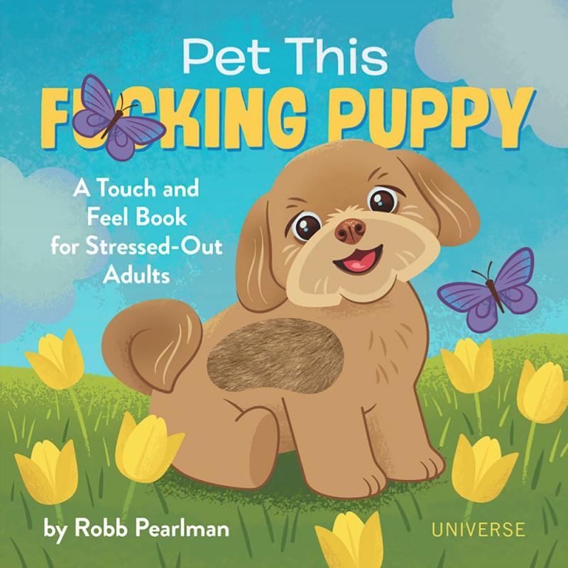 Universe Books > Art & Gifts > Pets Pet This F*cking Puppy: A Touch-and-Feel Book for Stressed-Out Adults - Hardcover 9780789338020 MC-32677