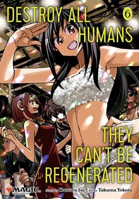 Viz Media Manga Destroy All Humans. They Can't Be Regenerated. A Magic: The Gathering Manga, Vol. 6 9781974761852 SS-9781974761852