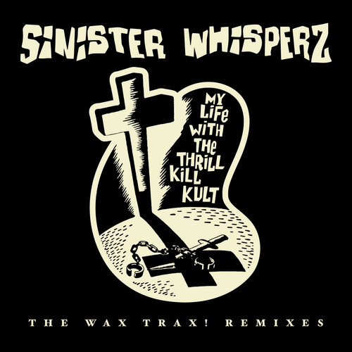 Wax Trax! Records Music > Vinyl Records My Life with the Thrill Kill Kult - Sinister Whisperz - The Wax Trax! Remixes (RSD Exclusive, Limited Edition, Colored Vinyl, Remixes) (RSD 2026 Exclusive) 850054327154 WAXX432715.1