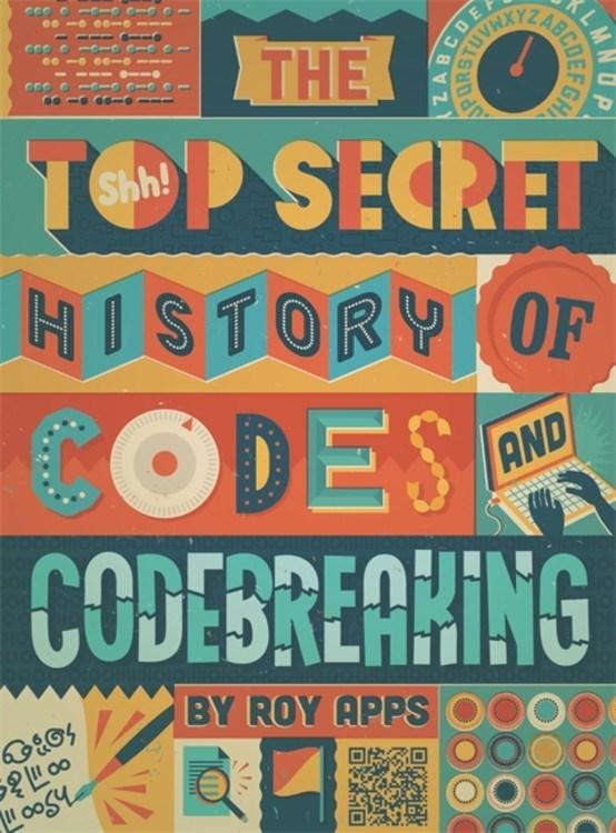 Wayland Books > Art & Gifts > Novelties The Top Secret History of Codes and Code Breaking - Hardcover 9780750298858 MC-18657